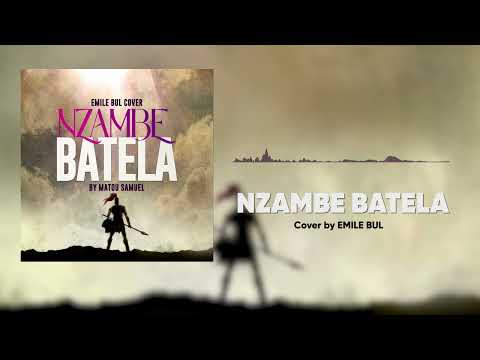 NZAMBE BATELA( Matou Samuel) cover by EMILE BUL