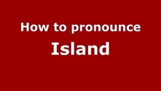 How to pronounce Island
