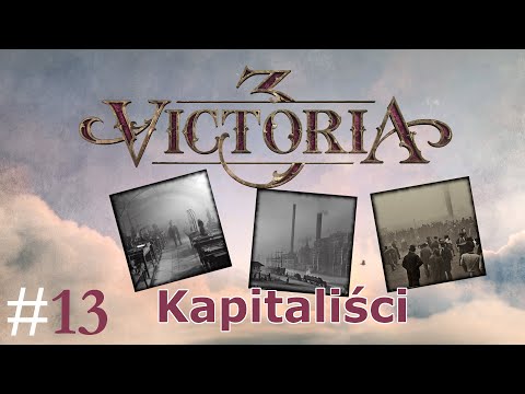 Victoria 3 (PL), cz.13 - rozważania o kapitalistach.