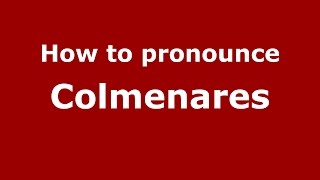 How to pronounce Colmenares
