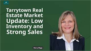 Tarrytown Real Estate Update: Limited Inventory, Strong Sales