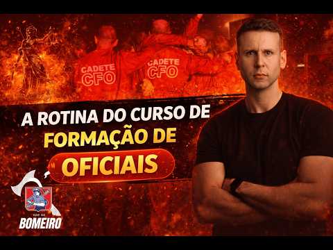 A ROTINA do CURSO de FORMAÇÃO de OFICIAIS BOMBEIROS