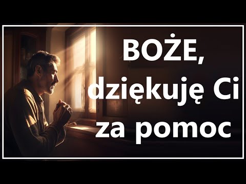 BOŻE, DZIĘKUJĘ, ŻE MI POMOGŁEŚ | Modlitwa dziękczynna za Bożą pomoc w trudnych chwilach