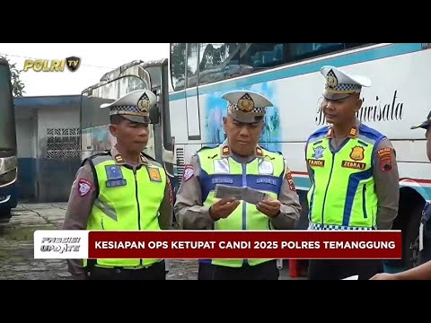 PRESISI UPDATE: KESIAPAN OPS KETUPAT CANDI 2025 POLRES TEMANGGUNG 20/03/2025 16.00