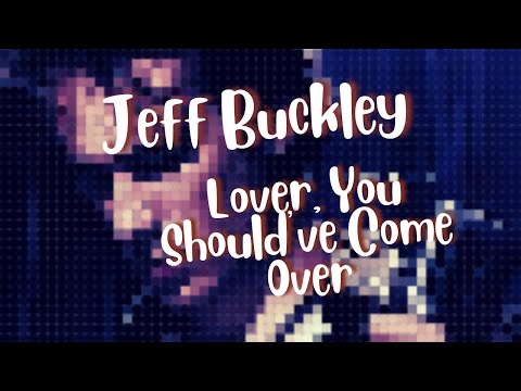 Jeff Buckley - Lover, You Should've Come Over - Guitar Lesson