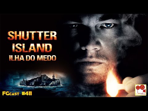 Ilha do Medo (Shutter Island, 2010) - FGcast #411