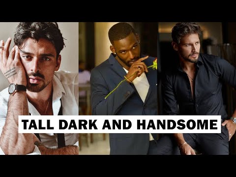 The TRUTH about why girls like Tall Dark and Handsome
