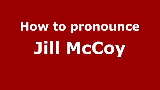 How to pronounce Jill Mccoy