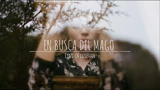 En busca del mago - Love of lesbian ( Letra )