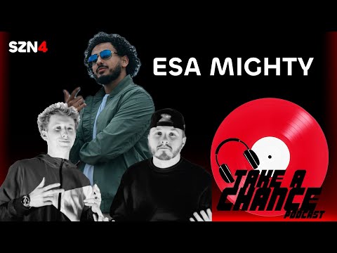 EPISODE #53: ESA MIGHTY - TAKE A CHANCE PODCAST