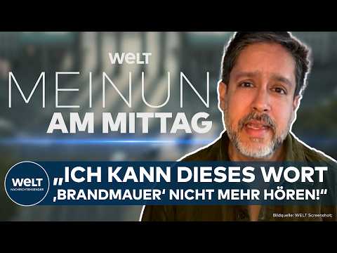 MEINUNG AM MITTAG: "Ich kann dieses Wort 'Brandmauer' nicht mehr hören! - Hasnain Kazim