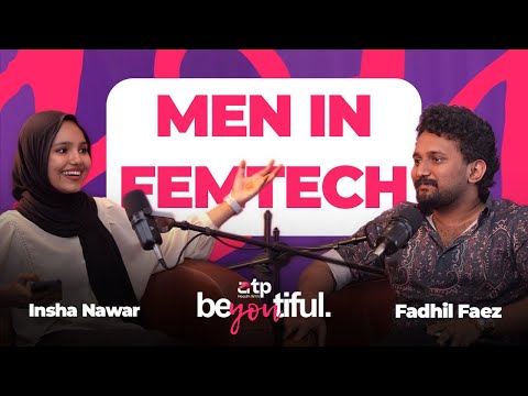 Men in FemTech: A New Perspective | EP01 with Fadhil Faez | beYOUtiful