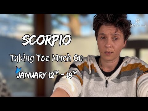SCORPIO ♏︎ - "Taking Too Much On" JANUARY 12TH - 18TH | Weekly Reading