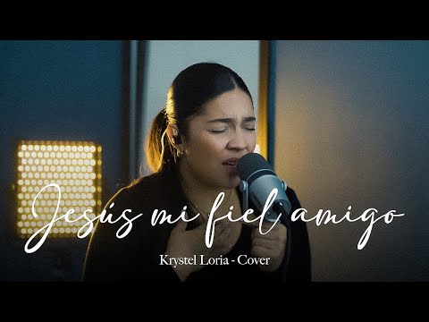 Jesús mi fiel amigo | Krystel Loria - Cover | Abel Zavala