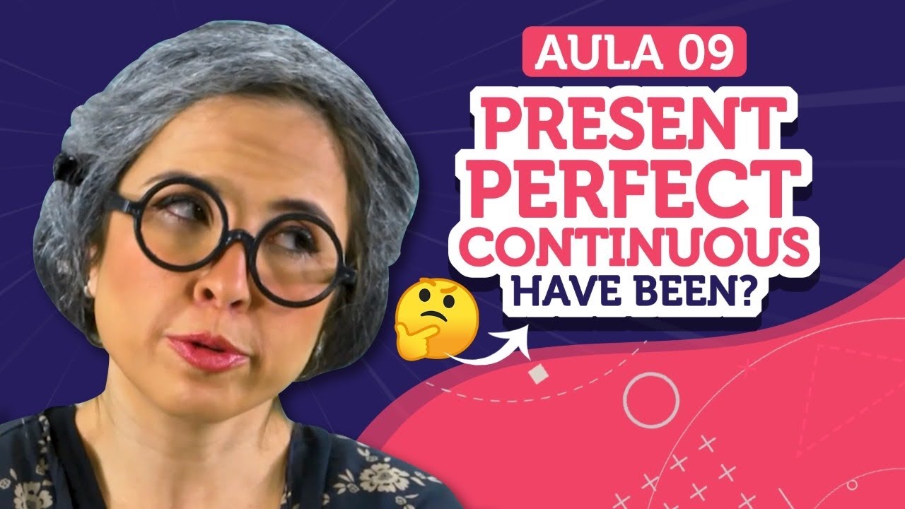 HAVE / HAS BEEN: O QUE É ISSO? (Present Perfect Continuous) | English in Brazil - Aula 9