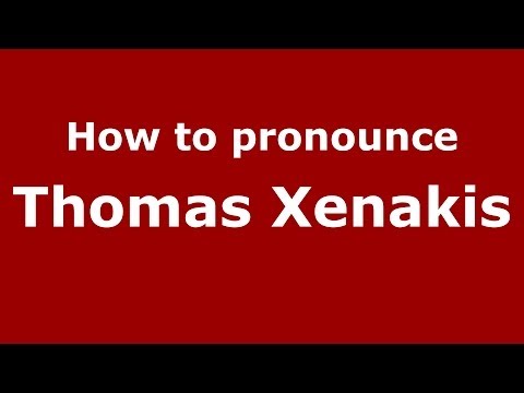 How to Pronounce Thomas Xenakis - PronounceNames.com
