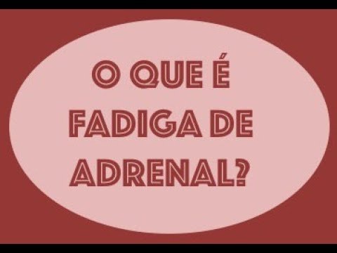 BÁSICO DO BÁSICO #3: O QUE É FADIGA DE ADRENAL?