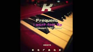 Frequenc - I Want Feel (Oscebompt Remix) Karmak Records