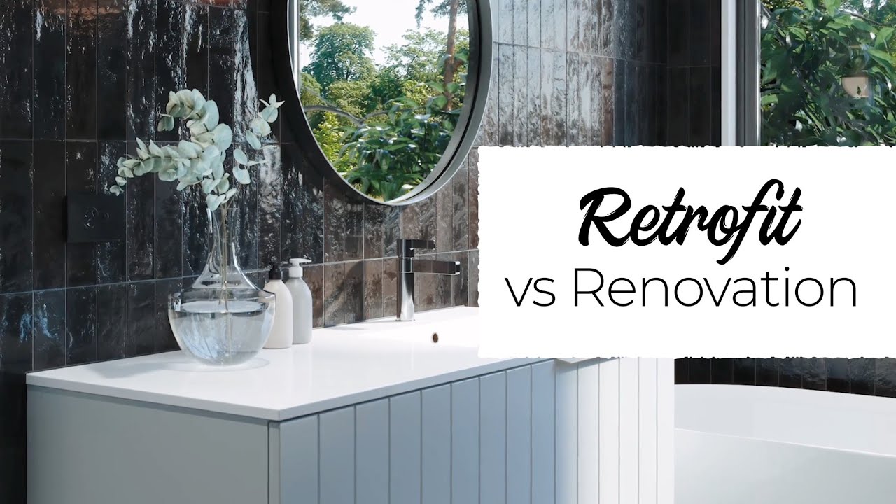 Retrofit vs Renovation | Plumbing World Helps