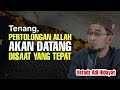 Tenang Pertolongan Allah Datang Disaat Yang Tepat Ustadz Adi Hidayat