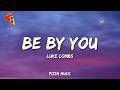 Luke Combs - Be By You