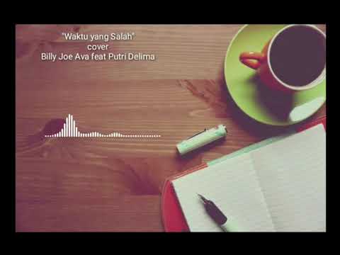 Waktu Yang Salah-Fiersa Besari (Cover Billy Joe Ava ft Putri Delina)