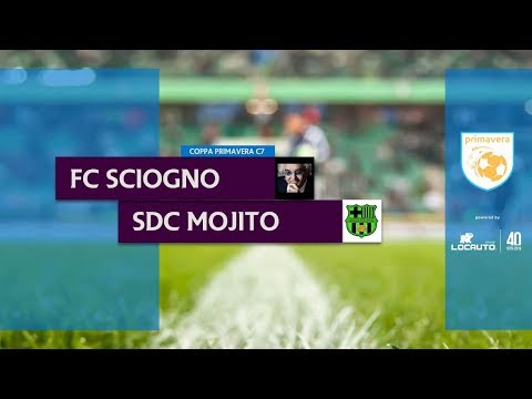 FC SCIOGNO vs SDC MOJITO - Coppa Primavera Locauto C7