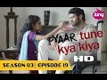 Pyaar Tune Kya Kiya S03 Ep19 Full Episode Mansi Rachh Jeet Soni