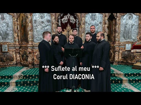 *** Suflete al meu ***   -   Corul DIACONIA