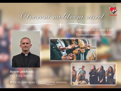 Otvoreni molitveni susret Zajednica Novo Srce-vl.Filip Sertić