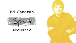 Ed Sheeran - Spark (Acoustic)