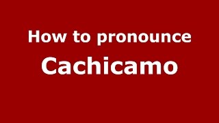 How to pronounce Cachicamo