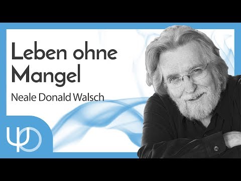 🙏Ein Leben ohne Mangel | Neale Donald Walsch (deutsch)