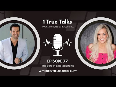 Triggers in a Relationship With Steven Losardo, LMFT | 1 True Talks Podcast