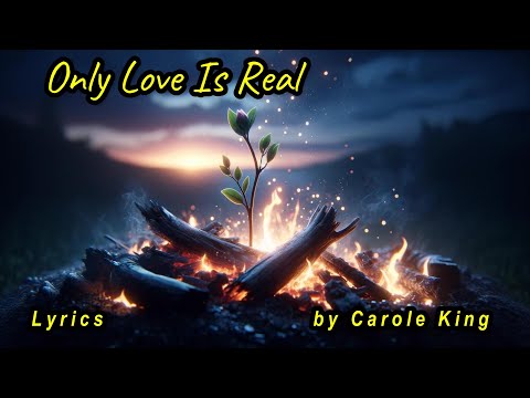 Only love is real - Carole King