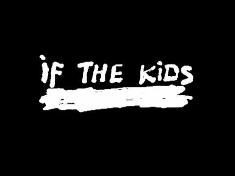 If the kids : Life is now