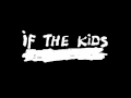 If the kids : Life is now 