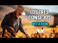 Los Tres Consejos || Reflexiones de Vida que Cambiarán tu Perspectiva || Historias con reflexion.