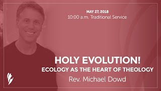 'HOLY EVOLUTION! ECOLOGY AS THE HEART OF THEOLOGY' - A message by Rev. Michael Dowd