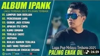 Download lagu LUMPUR DAN BERLIAN - IPANK FULL ALBUM TERBAIK (LIRIK) PERCERAIAN LARA - LAGU POP MELAYUTERBARU 2026 mp3
