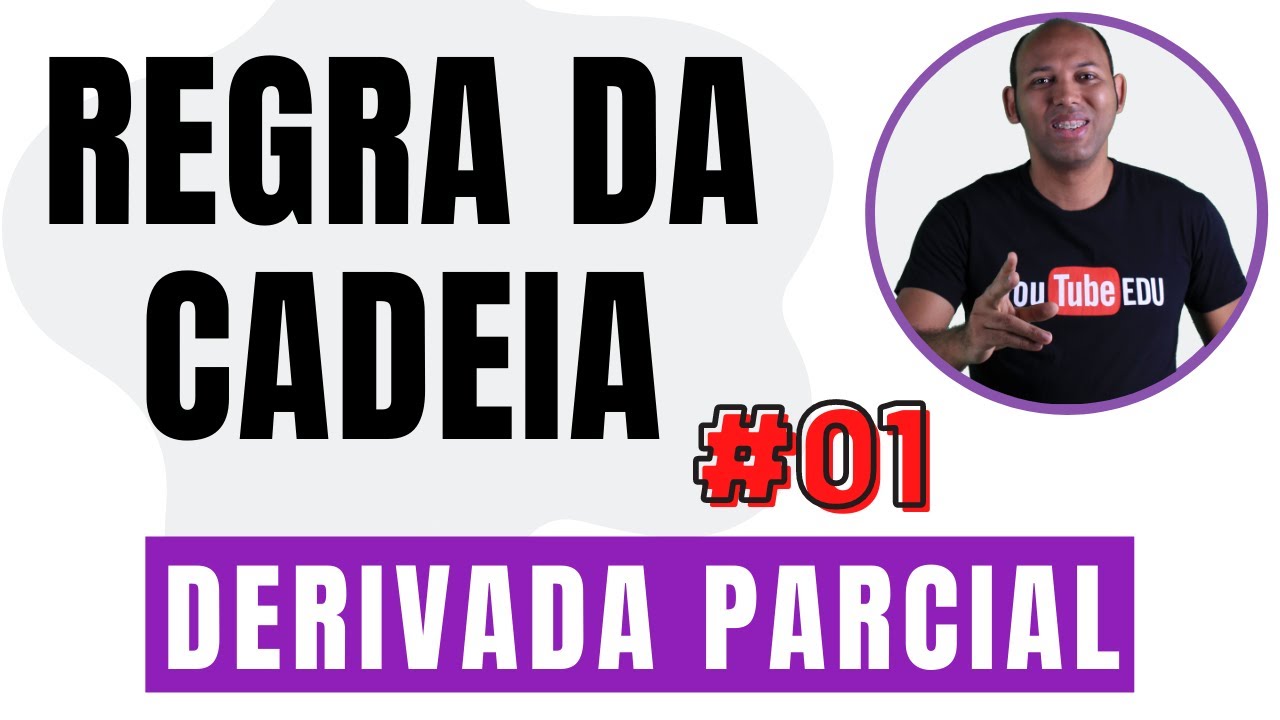 REGRA DA CADEIA PARA DERIVADAS PARCIAIS 🔵 Introdução