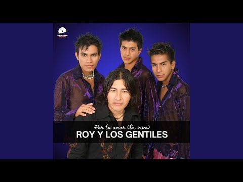 Por Tu Amor - Roy Y Los Gentiles