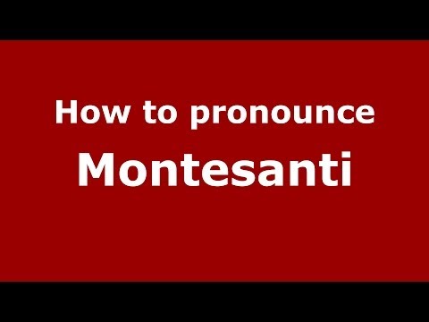 How to pronounce Montesanti (Italian/Italy) - PronounceNames.com