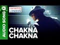 CHAKNA CHAKNA| Full Audio Song | Namastey London | Akshay Kumar & Katrina Kaif