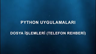 Python Uygulama - Telefon Rehberi - Python ile Dosya İşlemleri