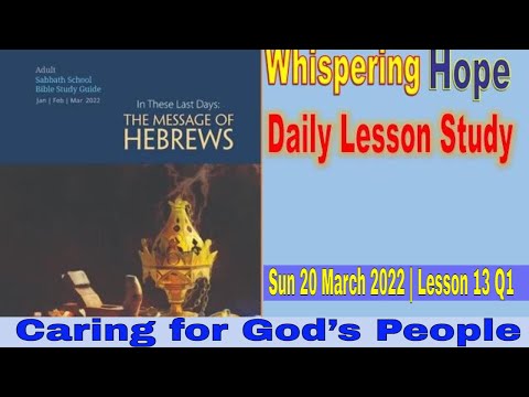 Daily Sabbath School Lesson 13 Q1 2022 | Caring for God’s People |