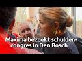 Maxima spreekt met Bosschenaren met schulden