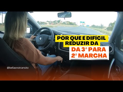 POR QUE E DIFICIL REDUZIR DA 3 PARA 2 MARCHA