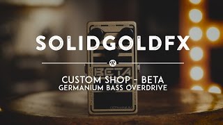 Video thumbnail for SolidGoldFX Custom Shop Beta Germanium Bass Overdrive | Reverb Demo Video by Reverb