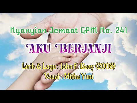 Nyanyian Jemaat GPM No  241 - AKU BERJANJI - Mitha Yuni
